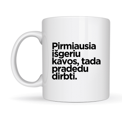 Puodelis Pirmiausia išgeriu kavos